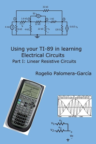 Using Your TI-89 in Learning Electrical Circuits Part 1 Linear Resistive Circuits