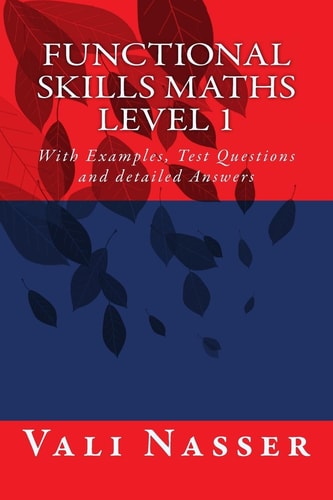 Functional Skills Maths Level 1 With Examples, Test Questions and Detailed Answers