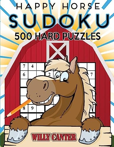 Happy Horse Sudoku 500 Hard Puzzles No Wasted Puzzles With Only One Level Of Difficulty