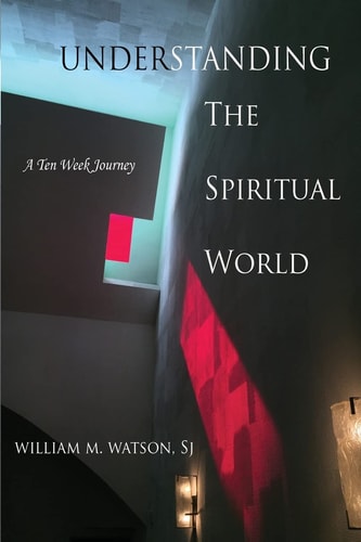 Understanding the Spiritual World A Ten Week Journey
