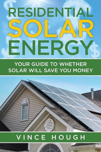 Residential Solar Energy Your Guide to Whether Solar Will Save You Money