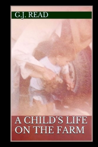 A Child's Life On The Farm A True Story For Children