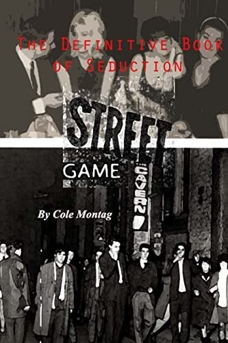 Street Game The Definitive Book of Seduction: A Comprehensive Guide to Pickup