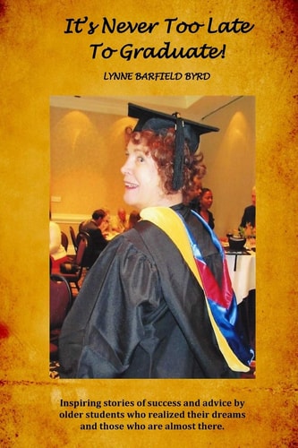 It's Never Too Late to Graduate! Inspiring Stories of Success and Advice by Older Students
