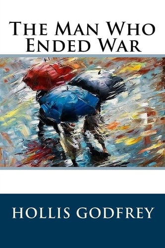 The Man Who Ended War
