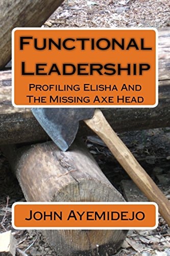 Functional Leadership Profiling Elisha And The Missing Axe Head