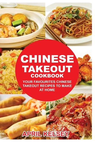 Chinese Takeout Cookbook Your Favorites Chinese Takeout Recipes To Make At Home