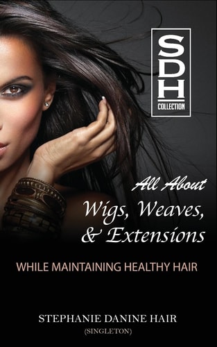 All about Wigs, Weaves and Extensions While Maintaining Healthy Hair