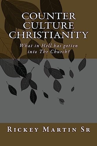 Counter Culture Christianity What in Hell Has Gotten Into The Church?