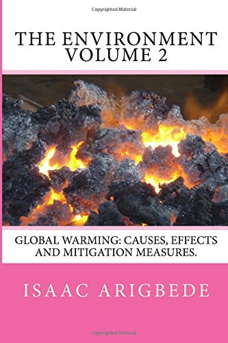 The ENVIRONMENT Volume 2 Global Warming: Causes, Effects and Mitigation Measures