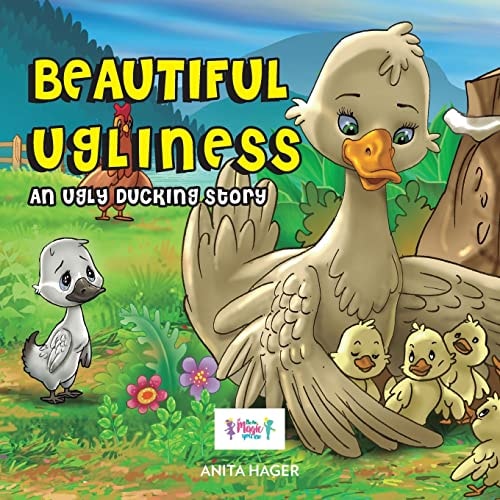 Beautiful Ugliness An Ugly Ducking Story