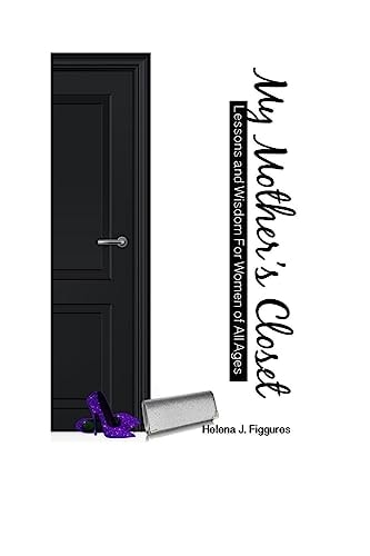 My Mother's Closet Lessons and Wisdom for Women of All Ages