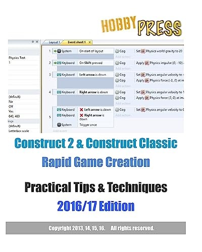 Construct 2 and Construct Classic Rapid Game Creation Practical Tips and Techniques 2016/17 Edition