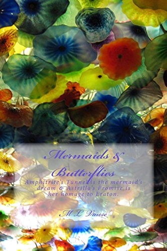 Mermaids and Butterflies Amphitrite's Tunnel Is the Mermaid's Dream and Astrilla's Promise Is Her Homage to Eraton