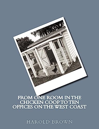 From One Room in the Chicken Coop to Ten Offices on the West Coast