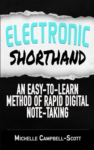 Electronic Shorthand An Easy-To-learn Method of Rapid Digital Note-taking