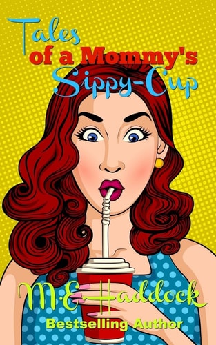 Tales of a Mommy's Sippy-Cup Tips for Moms on Keepin' It Real