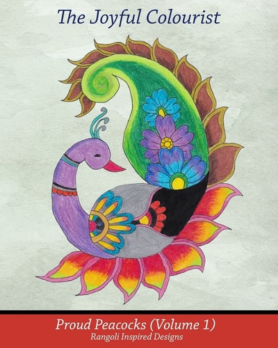 The Joyful Colourist: Proud Peacocks Volume 1 Rangoli Inspired Designs