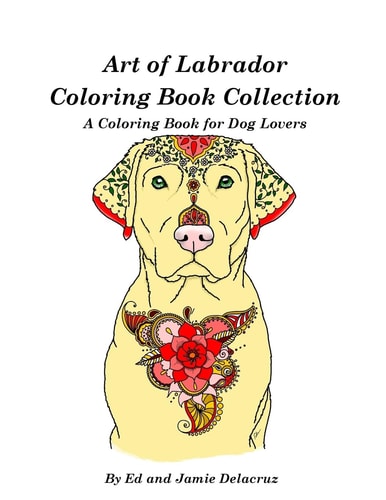 Art of Labrador Coloring Book Collection A Coloring Book for Dog Lovers