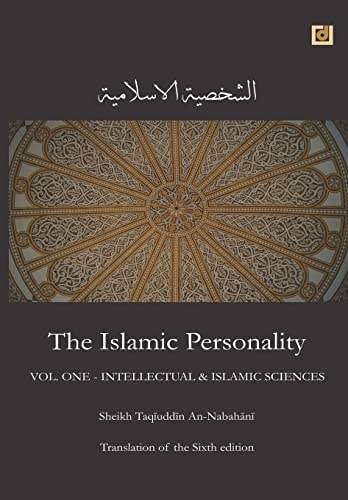 The Islamic Personality Volume 1 (Ashakhsiya Al Islamiya) Intellectual and Islamic Sciences