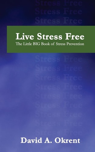 Live Stress Free The Little Big Book of Stress Prevention