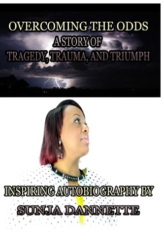 Overcoming the Odds A Story of Tragedy, Trauma, and Triumph