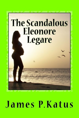 The Scandalous Eleonore Legare