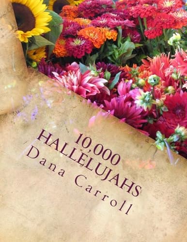 10,000 Hallelujahs A Poem of Praise to the Lord.