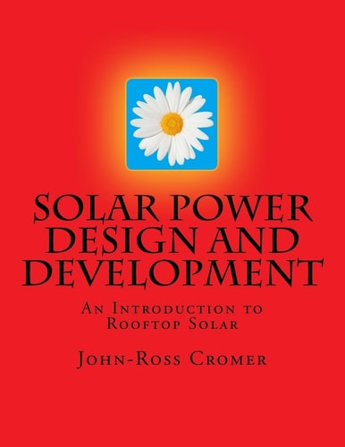 Solar Power Design and Development An Introduction to Rooftop Solar