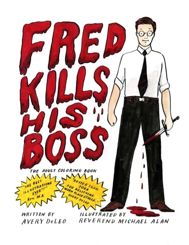 Fred Kills His Boss The Adult Coloring Book