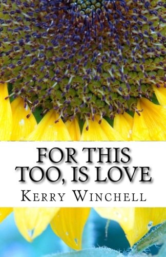 For This Too, Is Love A Book of Poems, Reflections and Affirmations