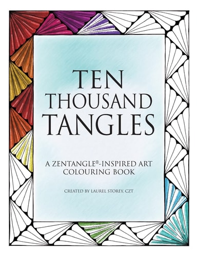 Ten Thousand Tangles A Zentangle-Inspired Art Colouring Book