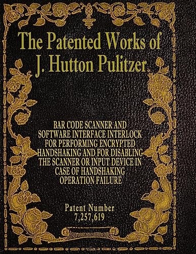The Patented Works of J. Hutton Pulitzer - Patent Number 7,257,619