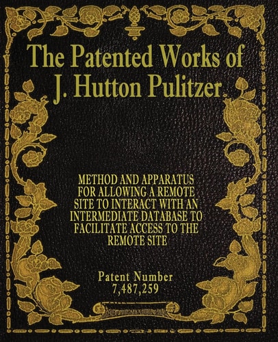 The Patented Works of J. Hutton Pulitzer - Patent Number 7,487,259