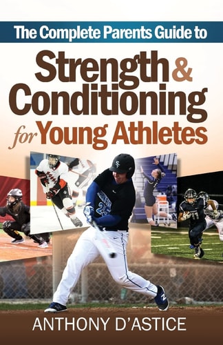 The Complete Parents Guide to Strength and Conditioning for Young Athletes