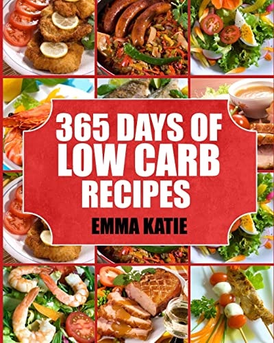 Low Carb 365 Days of Low Carb Recipes (Low Carb, Low Carb Cookbook, Low Carb Diet, Low Carb Recipes, Low Carb Slow Cooker, Low Carb Slow Cooker Recipes, Low Carb Living, Low Carb Diet for Beginners)