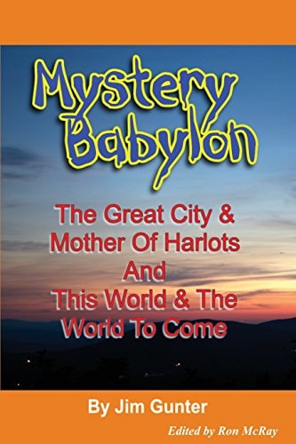 Mystery Babylon The Great City and Mother of Harlots and This World and the World to Come