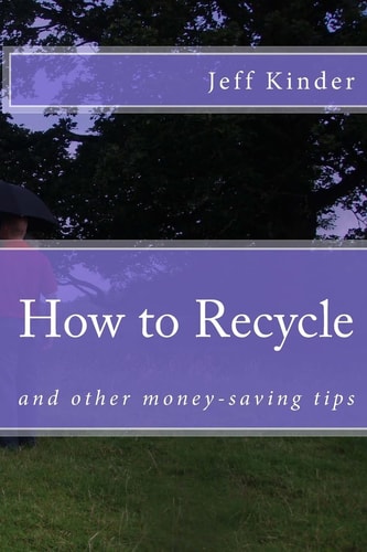 How to Recycle and Other Money-Saving Tips
