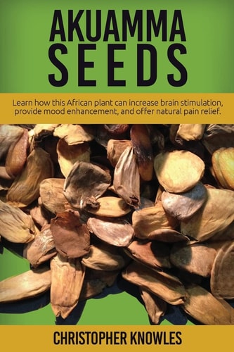 Akuamma Seeds Learn How This African Plant Can Increase Stimulation, Provide Mood Enhancement, and Offer Natural Pain Relief