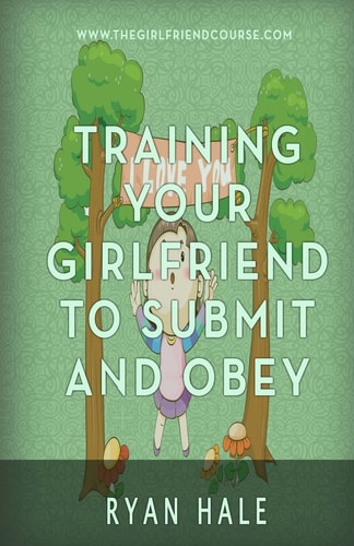 Training Your Girlfriend To Submit And Obey