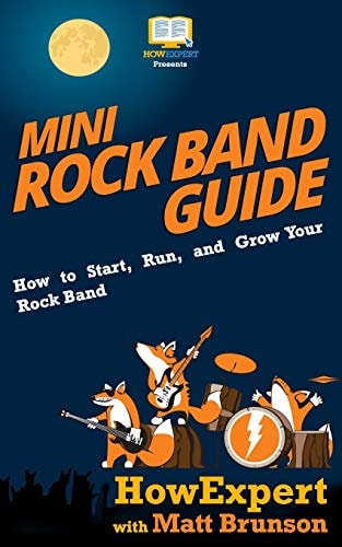 Mini Rock Band Guide How to Start, Run, and Grow Your Rock Band