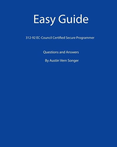Easy Guide: 312-92 EC-Council Certified Secure Programmer Questions and Answers