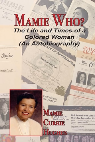 Mamie Who? The Life and Times of a Colored Woman (an Autobiography)