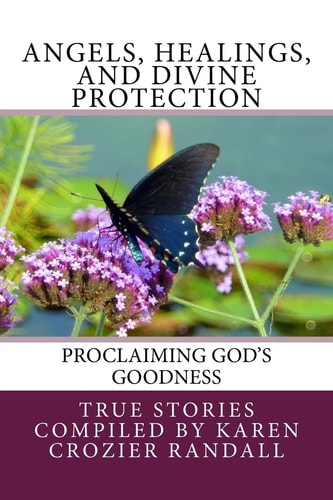 Angels, Healings, and Divine Protection Proclaiming God's Goodness