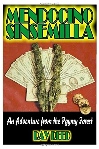Mendocino Sinsemilla A Marijuana Adventure from the Pygmy Forest