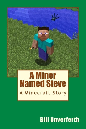 A Miner Named Steve A Minecraft Story