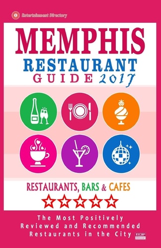 Memphis Restaurant Guide 2017 Best Rated Restaurants in Memphis, Tennessee - 500 Restaurants, Bars and Cafés Recommended for Visitors, 2017