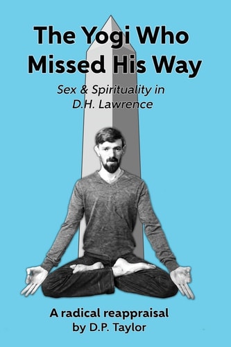 The Yogi Who Missed His Way Sex and Spirituality in D. H. Lawrence