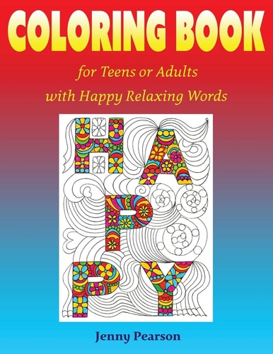Coloring Book for Teens Or Adults with Happy Relaxing Words
