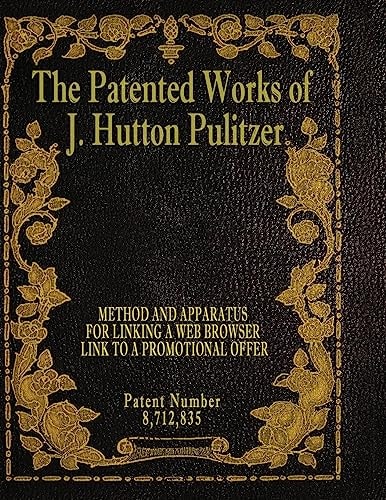 The Patented Works of J. Hutton Pulitzer - Patent Number 8,712,835